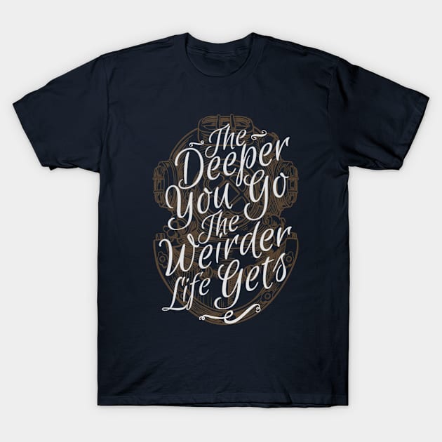 The Deeper You Go T-Shirt by magdamdesign